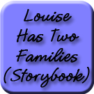 Louise Has Two Families Story Page Link